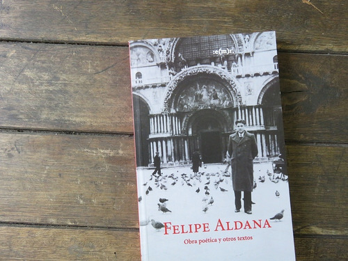 Felipe Aldana: Obra Poetica Y Otros Textos - Felipe Aldana