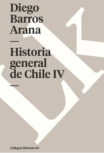 Libro Historia General De Chile Iv - Diego Barros Arana