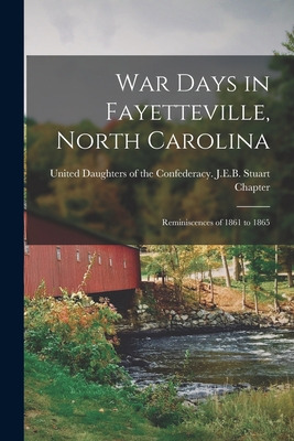 Libro War Days In Fayetteville, North Carolina: Reminisce...