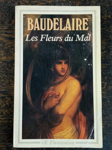 Les Fleurs Du Mal * Charles Baudelaire * Flammarion *
