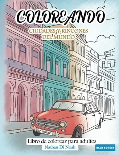 Coloreando: Ciudades Y Rincones Del Mundo (libro De Colorear