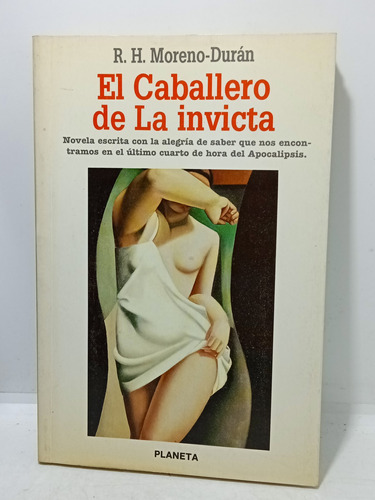 El Caballero De La Invicta - R H Moreno Durán - Planeta 