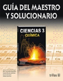 Libro Ciencias 3: Química. Guía Del Maestro Y Solucionario