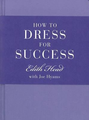 How To Dress For Success - Edith Head (hardback)