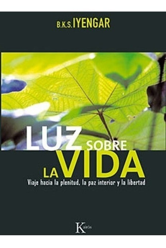 Luz Sobre La Vida. Viaje Hacia La Plenitud - La Paz Interior