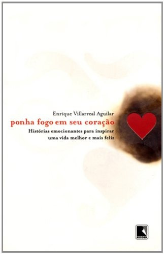 Ponha fogo em seu coração, de Aguilar, Henrique Villarreal. Editora Record Ltda., capa mole em português, 2003