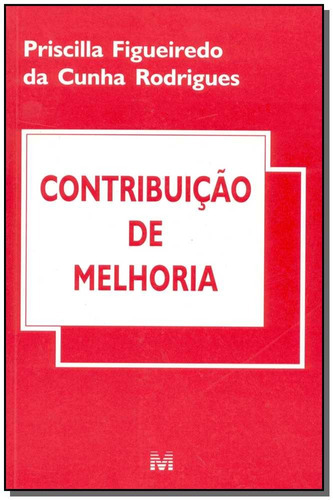 Contribuição de melhoria - 1 ed./2002, de Rodrigues, Priscilla F.. Editora Malheiros Editores LTDA, capa mole em português, 2002