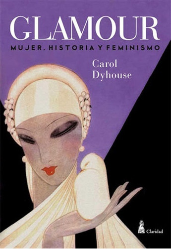 Glamour - Mujeres Historia Y Feminismo - Carol  Dyhouse