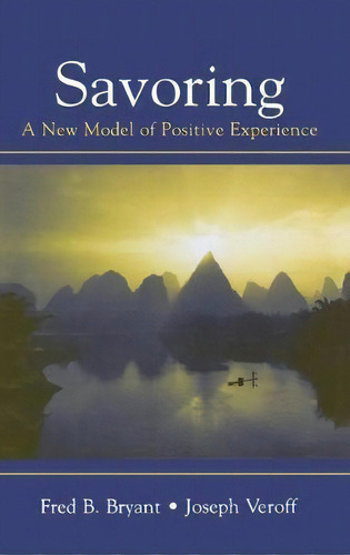 Savoring : A New Model Of Positive Experience, De Fred B. Bryant. Editorial Taylor & Francis Inc, Tapa Dura En Inglés