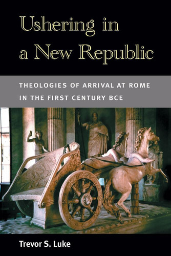 Libro: Ushering In A New Republic: Theologies Of Arrival At