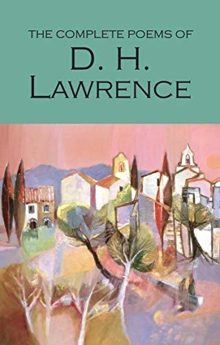 Complete Poems Of D  H  Lawrence   Wwc Wordsworth Poetry Lib