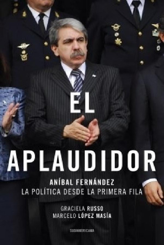 Libro - Aplaudidor Anibal Fernandez La Politica Desde La Pr