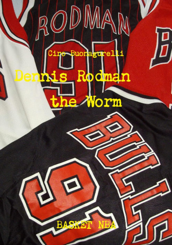 Libro: Dennis Rodman The Worm (italian Edition)