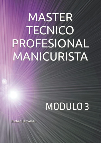 Libro: Master Tecnico Profesional Manicurista: Modulo 3 (spa
