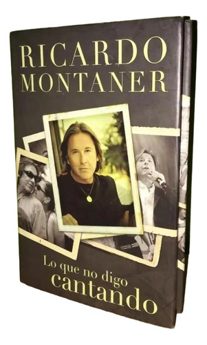 Libro, Lo Que No Digo Cantando De Ricardo Montaner Tapa Dura