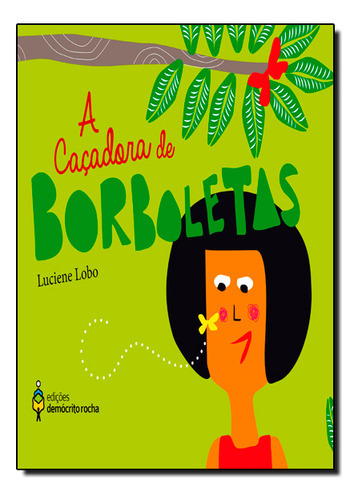 Caçadora De Borboletas, A, De Luciene  Lobo. Editora Democrito Rocha, Capa Dura Em Português