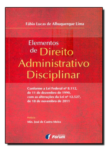 Elementos De Direito Administrativo Disciplinar, De Fábio Lucas Albuquerque Lima. Editora Forum Em Português