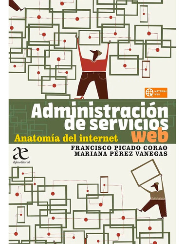 Administracion De Servicios Web, Anatomia Del Internet 1ed.