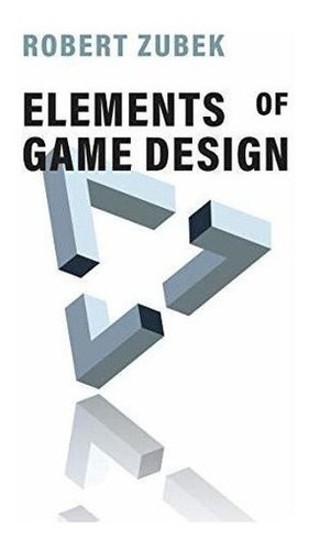 Elements Of Game Design - Zubek, Robert, De Zubek, Robert. Editorial The Mit Press En Inglés