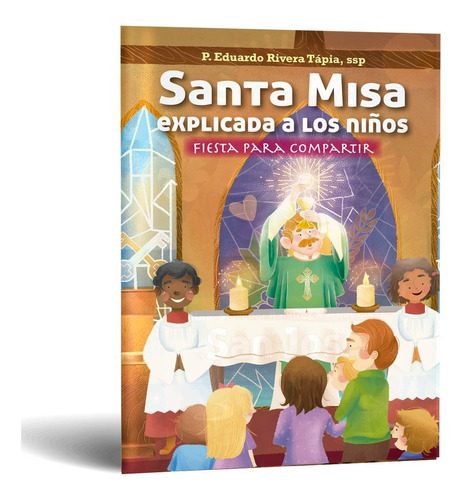 Santa Misa Explicada A Los Niños - Fiesta Para Compartir