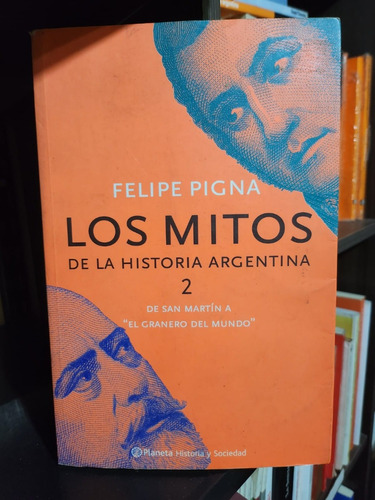 Los Mitos De La Historia Argentina - Felipe Pigna