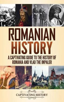 Libro Romanian History : A Captivating Guide To The Histo...