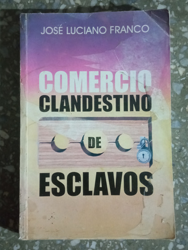 Comercio Clandestino De Esclavos - José Luciano Franco