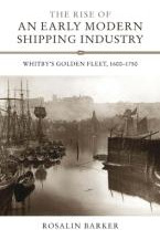 The Rise Of An Early Modern Shipping Industry - Whitby`s ...