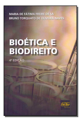 Bioetica E Biodireito - 04ed/18: Bioética E Biodireito, De Sa, Maria De F.f. E Naves, Bruno T.. Direito Editorial Del Rey Livraria E Editora, Tapa Mole, Edición Biodireito E Bioética En Português, 20