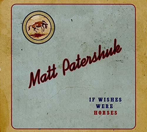 Cd If Wishes Were Horses - Matt Patershuk