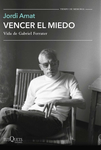 Libro: Vencer El Miedo. Amat, Jordi. Tusquets