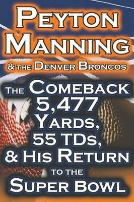 Peyton Manning & The Denver Broncos - The Comeback 5,477 ...