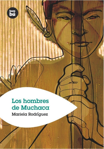 Los hombres de Muchaca, de Rodríguez Arvelo, Mariela. Editorial Bambú, tapa blanda en español