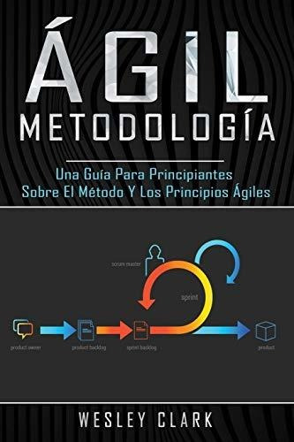 Libro : Metodologia Agil Una Guia Para Principiantes Sobre.