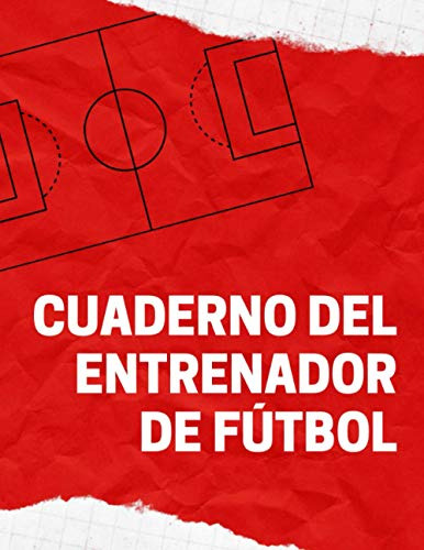 Cuaderno Futbol: Cuaderno Del Entrenador De Futbol Planifica