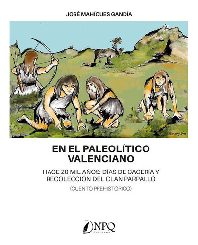 En El Paleolitico Valenciano, De Mahiques Gandia, Jose. Editorial Npq Editores, Tapa Blanda En Español