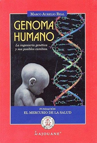 Genoma Humano. La Ingenieria Genetica Y Sus Posibles Cambio