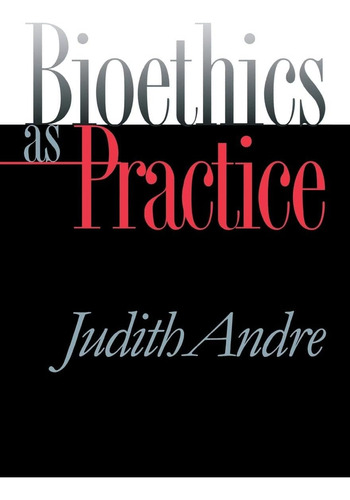 Libro: En Ingles Bioethics As Practice (studies In Social M