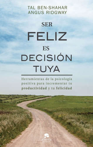 Ser Feliz Es Decision Tuya - Ben-shahar Tal