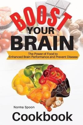 Libro Boost Your Brain : The Power Of Food To Enhanced Br...