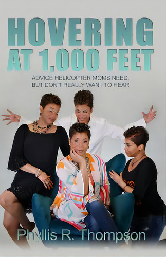 Hovering At 1,000 Feet: Advice Helicopter Moms Need, But Don't Really Want To Hear, De Thompson, Phyllis R.. Editorial Dorrance Pub Co Inc, Tapa Blanda En Inglés