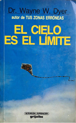 El Cielo Es El Límite. Dr. Wayne W. Dyer. Original.