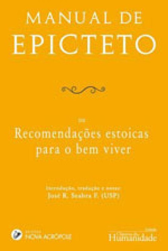 Manual De Epicteto - Ou Recomendaçoes Estoicas Para O Bem V, De Seabra, F. Jose R.. Editora Nova Acropole, Capa Mole, Edição 1ª Edição - 2018 Em Português