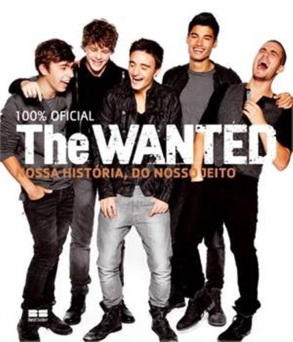 The Wanted: Nossa história, do nosso jeito, de The Wanted. Editora Best Seller Ltda, capa mole em português, 2013