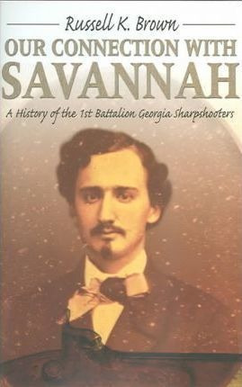 Our Connection With Savannah: History Of The 1st Battalio...