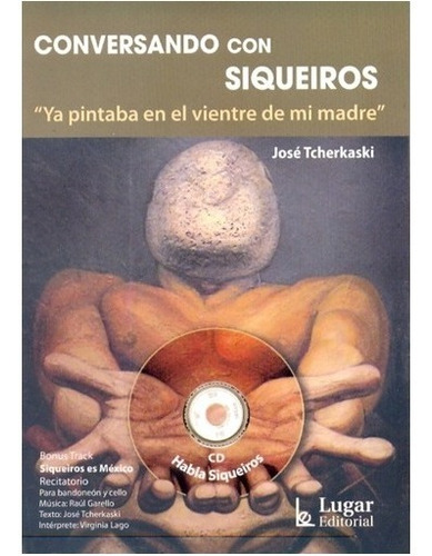 Conversando Con Siqueiros, De José Tcherkaski. Editorial Lugar En Español