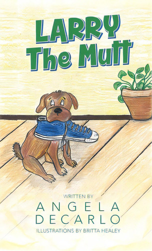 Larry The Mutt, De Decarlo, Angela. Editorial Vertel Pub, Tapa Dura En Inglés