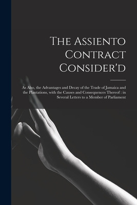 Libro The Assiento Contract Consider'd [microform]: As Al...