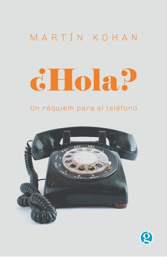 Hola Un Réquiem Para El Teléfono - Martin Kohan - Godot