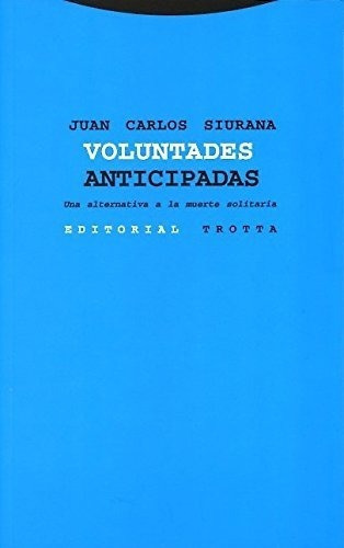 Voluntades Anticipadas., De Siurana, Juan Carlos. Editorial Trotta, Tapa Blanda En Español, 2006